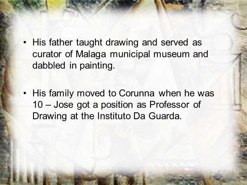 His father taught drawing and served as curator of Malaga municipal museum and dabbled